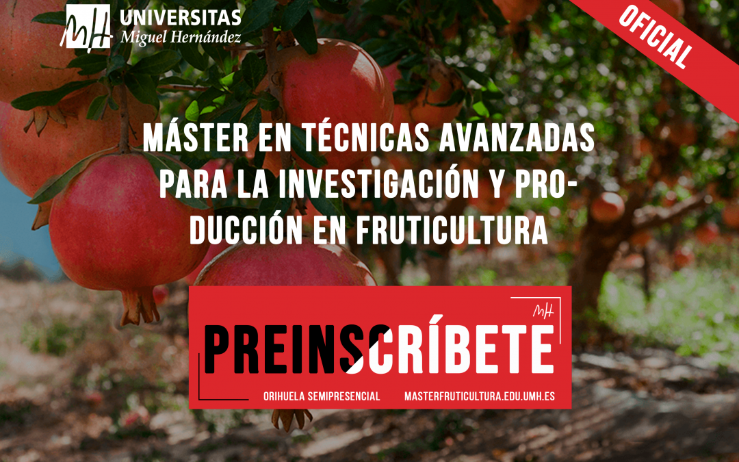 Máster Universitario en Técnicas Avanzadas para la Investigación y Producción en Fruticultura: Segundo plazo de preinscripción